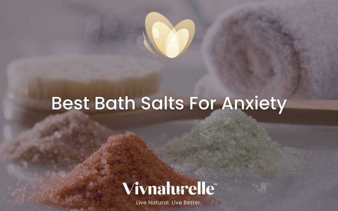 Best Bath Salts For Anxiety