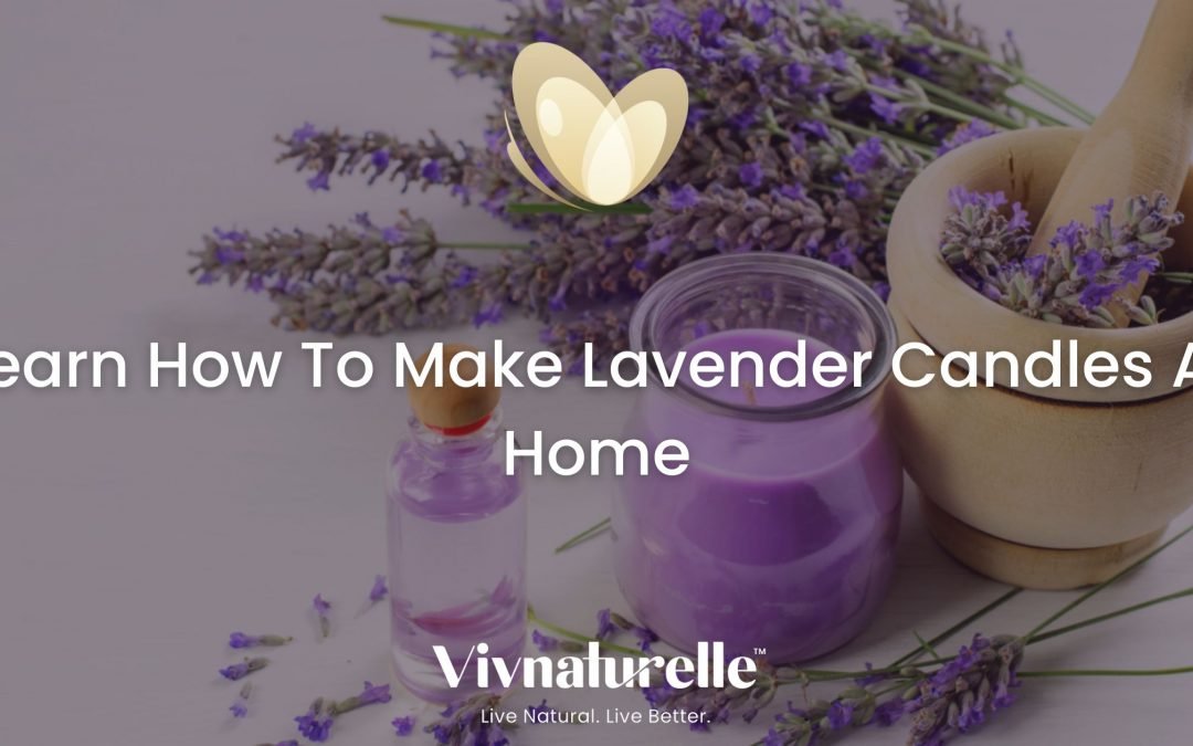 Leant How To Make Lavender Candles at Home