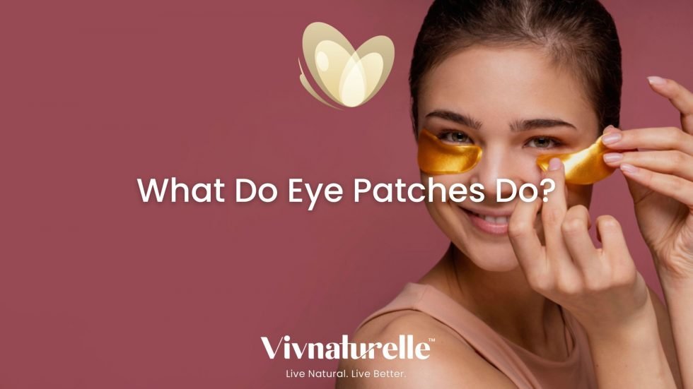 What Do Eye Patches Do Vivnaturelle