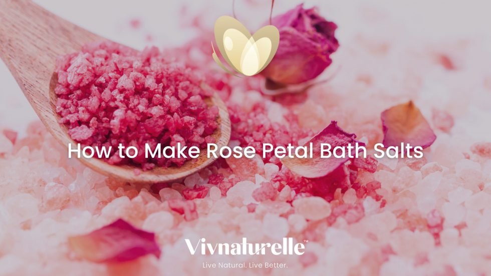 How to Make Rose Petal Bath Salts Vivnaturelle